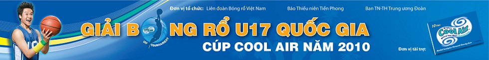 Cập nhật tin tức về giải bóng rổ U17 cấp Quốc Gia do nhãn hàng Cool Air tài trợ